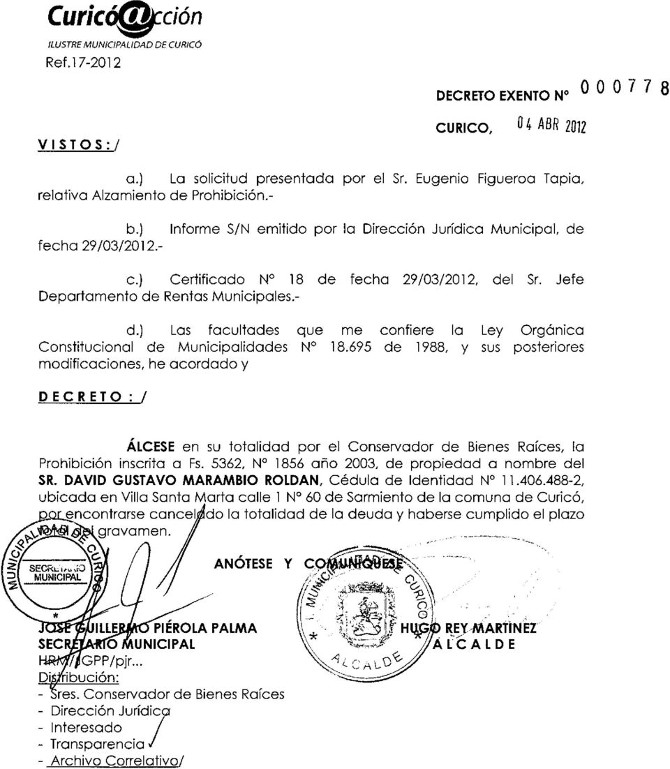 Jefe DECRETO:/ la Prohibición inscrita a Fs. 5362, N 1856 año 2003, de propiedad a nombre del SR. DAVID GUSTAVO MARAMBIO ROLDAN, Cédula de Identidad N 11.406.