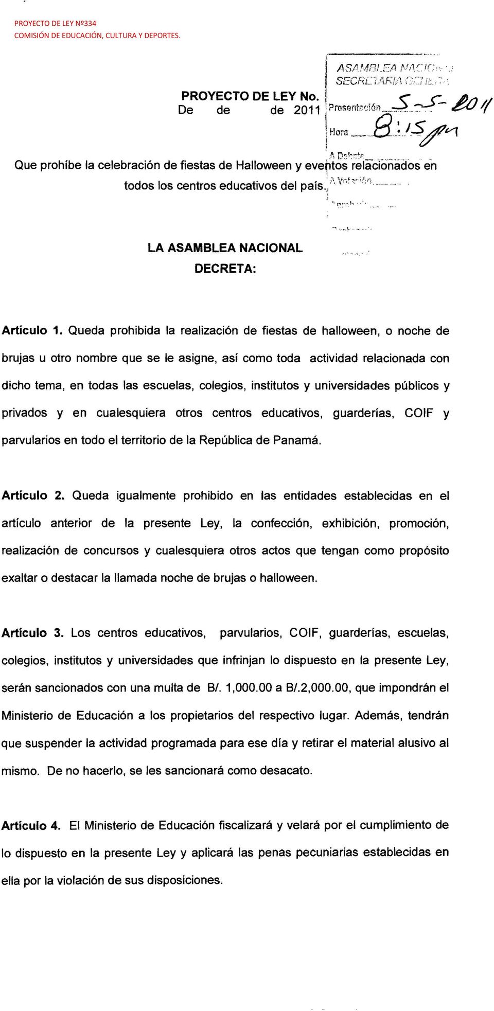 institutos y universidades públicos y privados y en cualesquiera otros centros educativos, guarderías, COIF y parvularios en todo el territorio de la República de Panamá. Artículo 2.