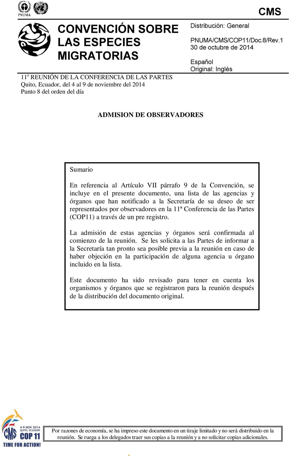 1 30 de octubre de 2014 Español Original: Inglés ADMISION DE OBSERVADORES Sumario En referencia al Artículo VII párrafo 9 de la Convención, se incluye en el presente documento, una lista de las