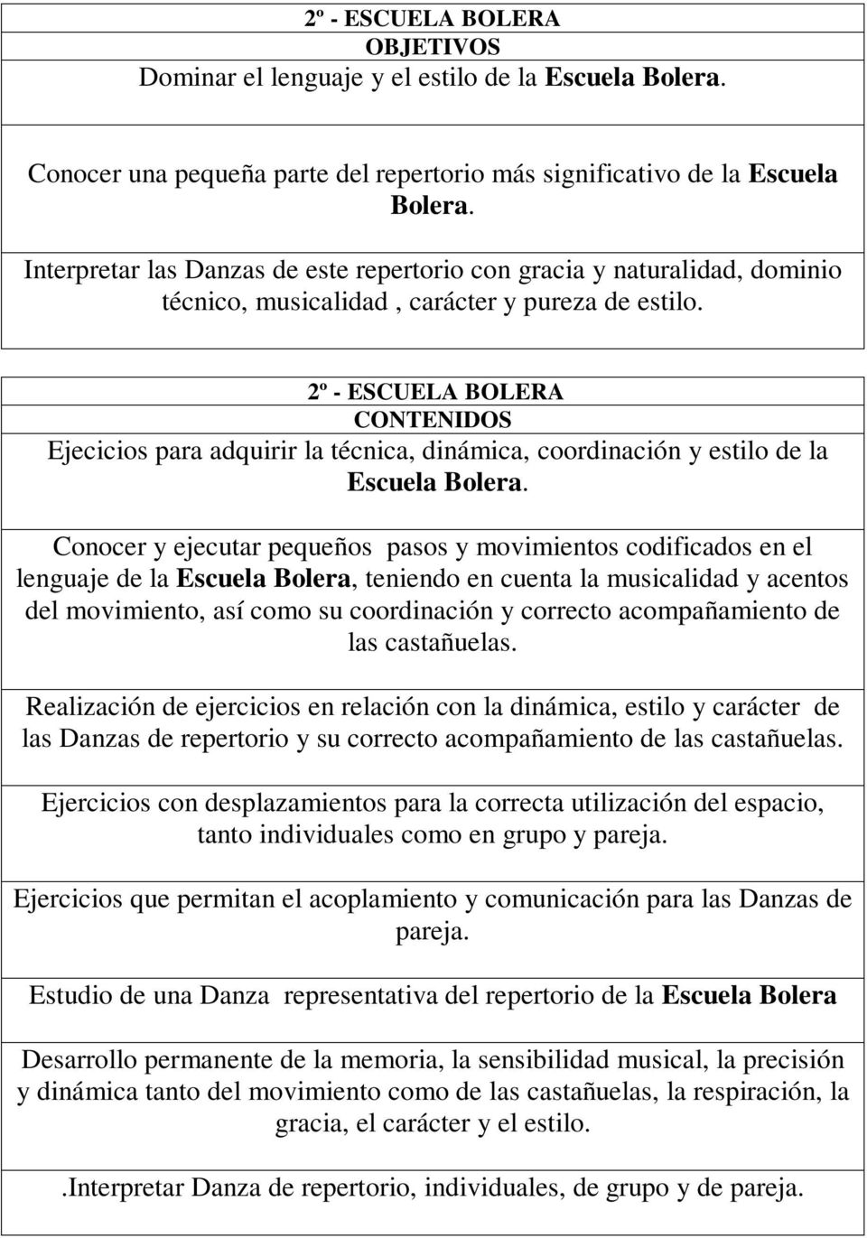 2º - ESCUELA BOLERA CONTENIDOS Ejecicios para adquirir la técnica, dinámica, coordinación y estilo de la Escuela Bolera.