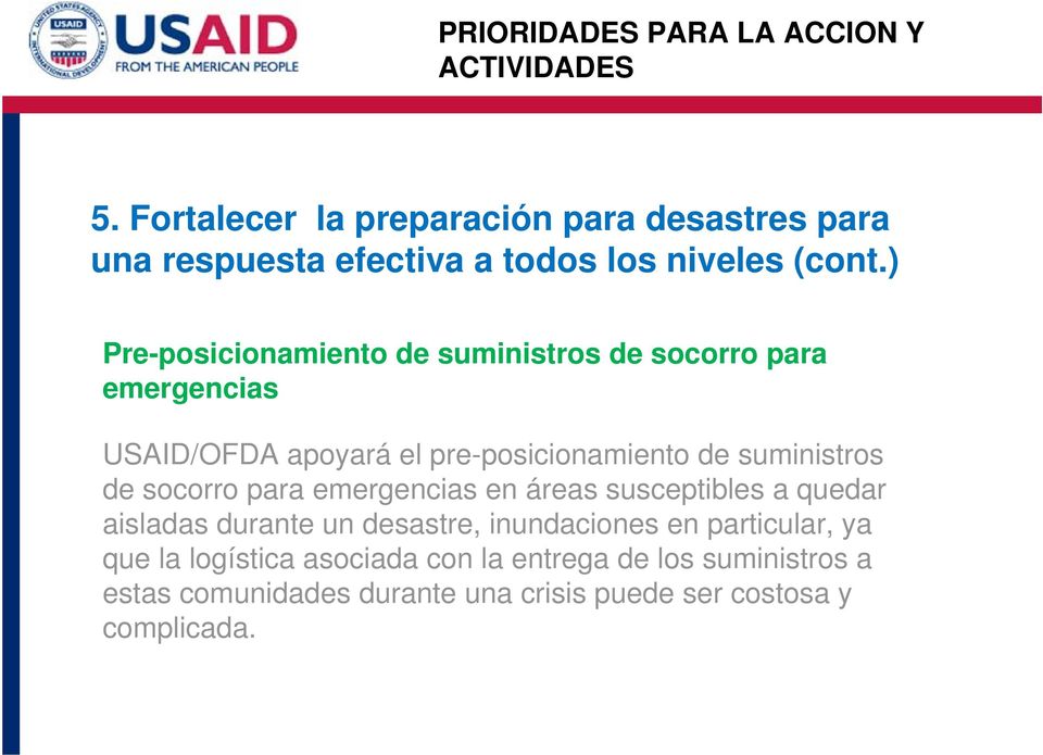 ) Pre-posicionamiento de suministros de socorro para emergencias USAID/OFDA apoyará el pre-posicionamiento de suministros de