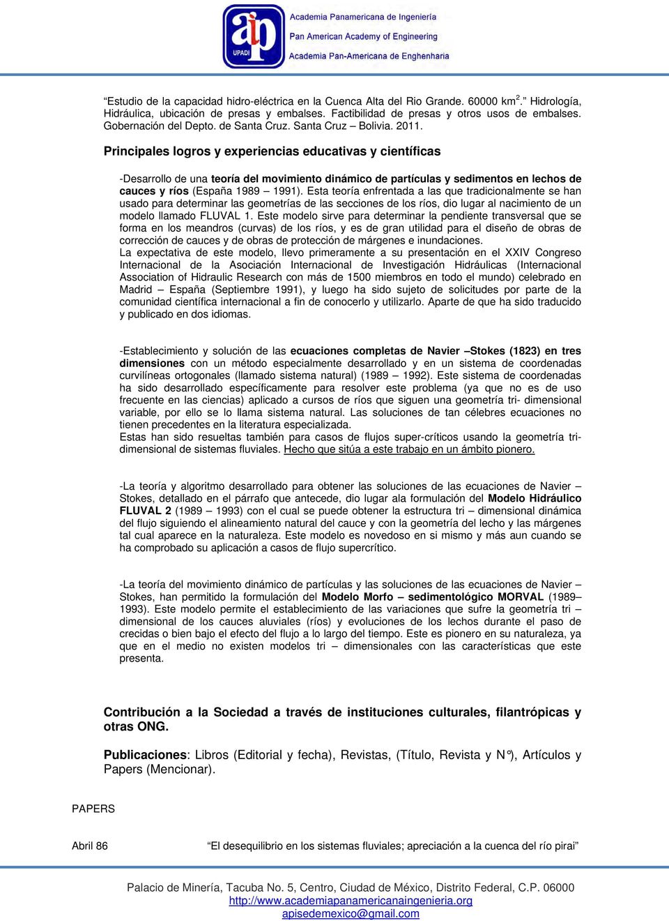 Principales logros y experiencias educativas y científicas -Desarrollo de una teoría del movimiento dinámico de partículas y sedimentos en lechos de cauces y ríos (España 1989 1991).