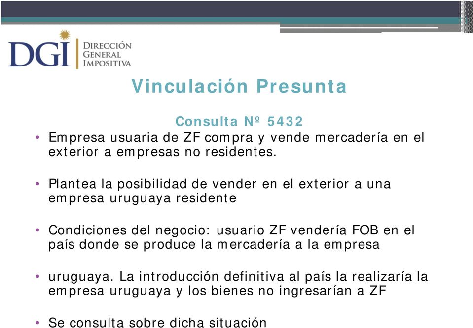 Plantea la posibilidad de vender en el exterior a una empresa uruguaya residente Condiciones del negocio: usuario
