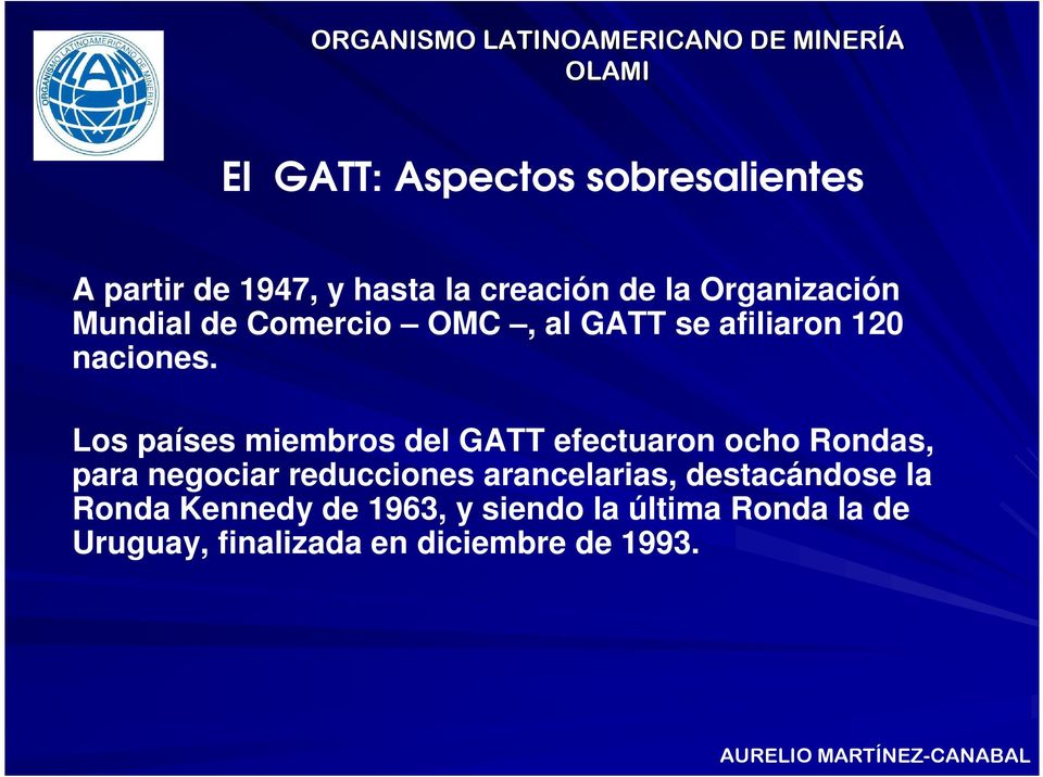 Los países miembros del GATT efectuaron ocho Rondas, para negociar reducciones