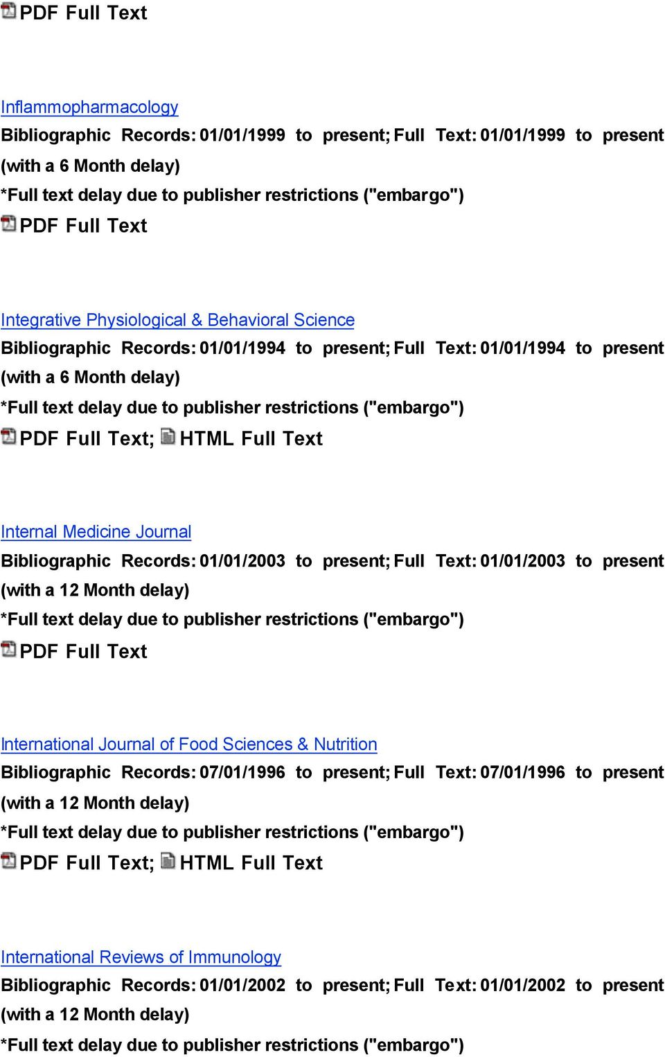 Bibliographic Records: 01/01/2003 to present; Full Text: 01/01/2003 to present International Journal of Food Sciences & Nutrition Bibliographic Records: 07/01/1996