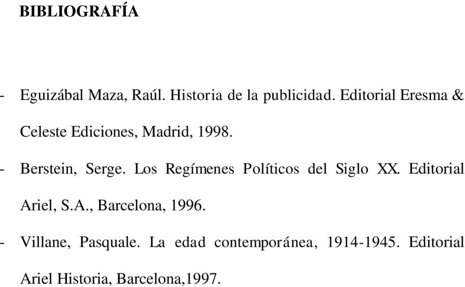 Los Regímenes Políticos del Siglo XX. Editorial Ariel, S.A., Barcelona, 1996.