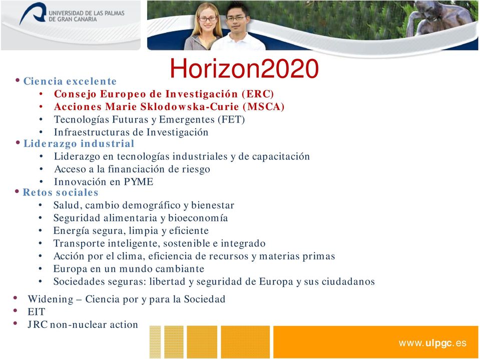 Horizon2020 Innovación en PYME Reto ociale Salud, cambio demográfico y bienetar Seguridad alimentaria y bioeconomía Energía egura, limpia y eficiente Tranporte