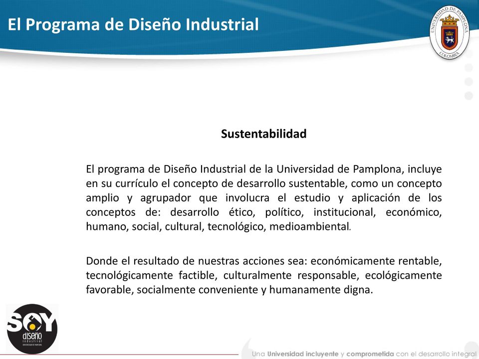 institucional, económico, humano, social, cultural, tecnológico, medioambiental.