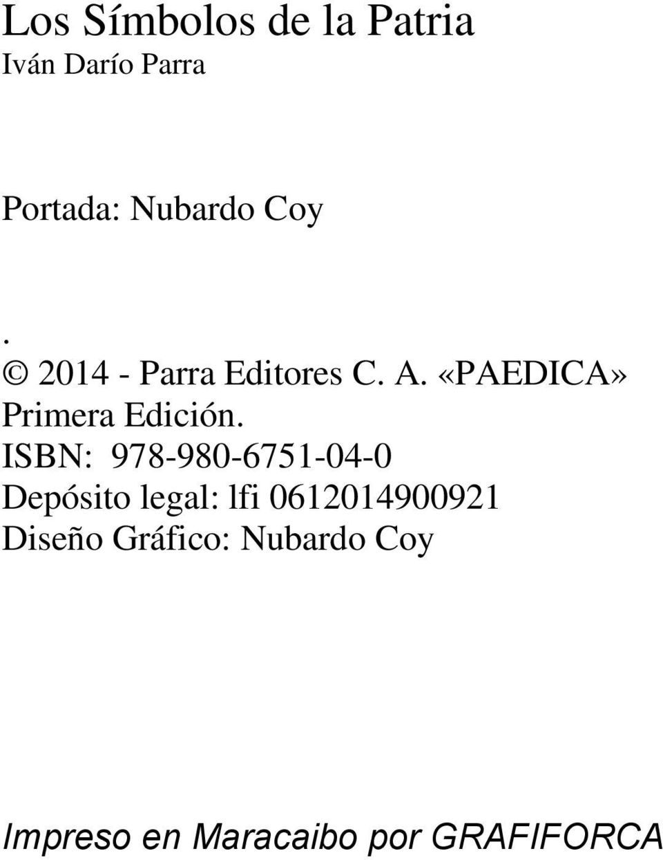 ISBN: 978-980-6751-04-0 Depósito legal: lfi 0612014900921