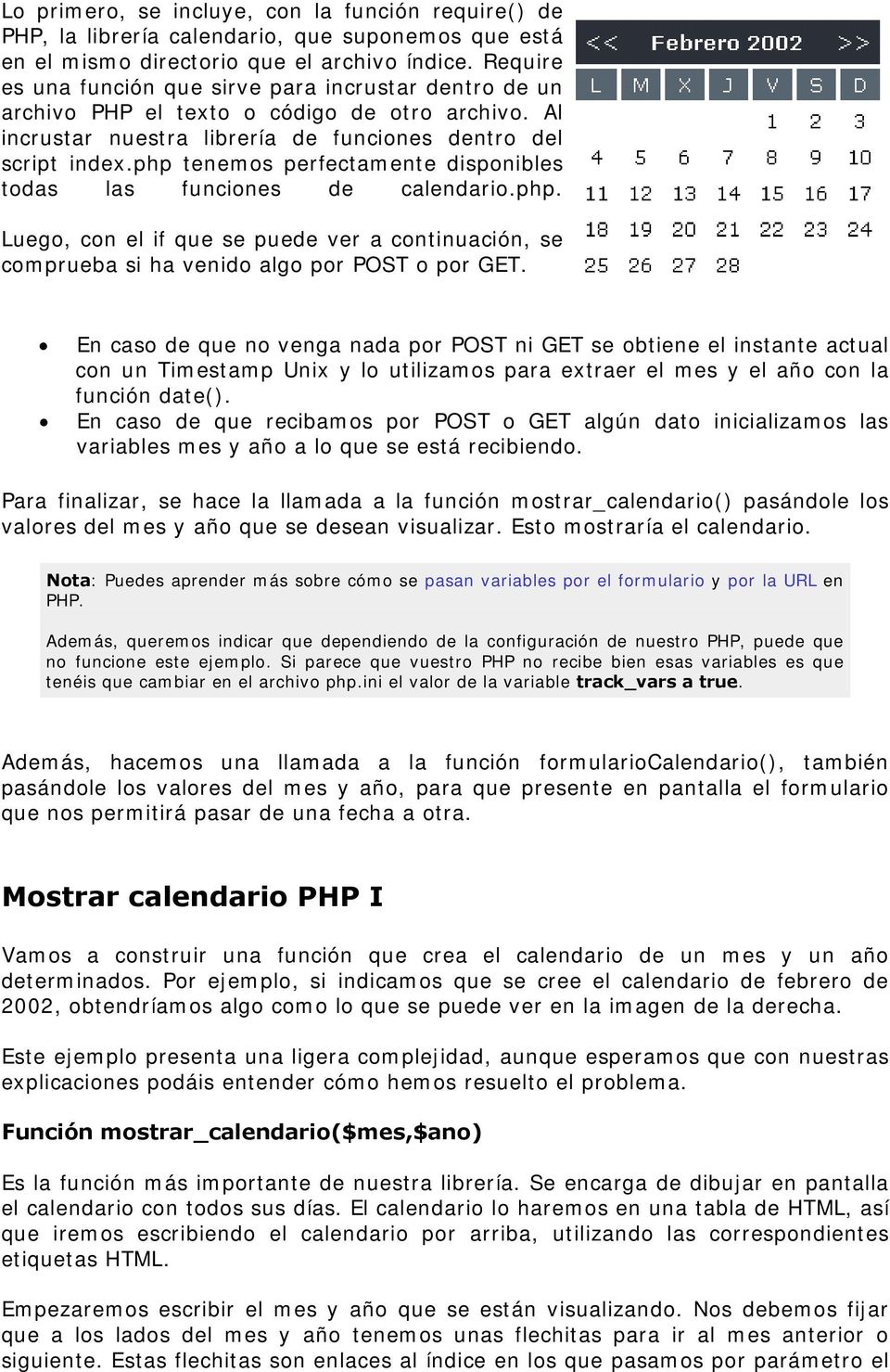 php tenemos perfectamente disponibles todas las funciones de calendario.php. Luego, con el if que se puede ver a continuación, se comprueba si ha venido algo por POST o por GET.