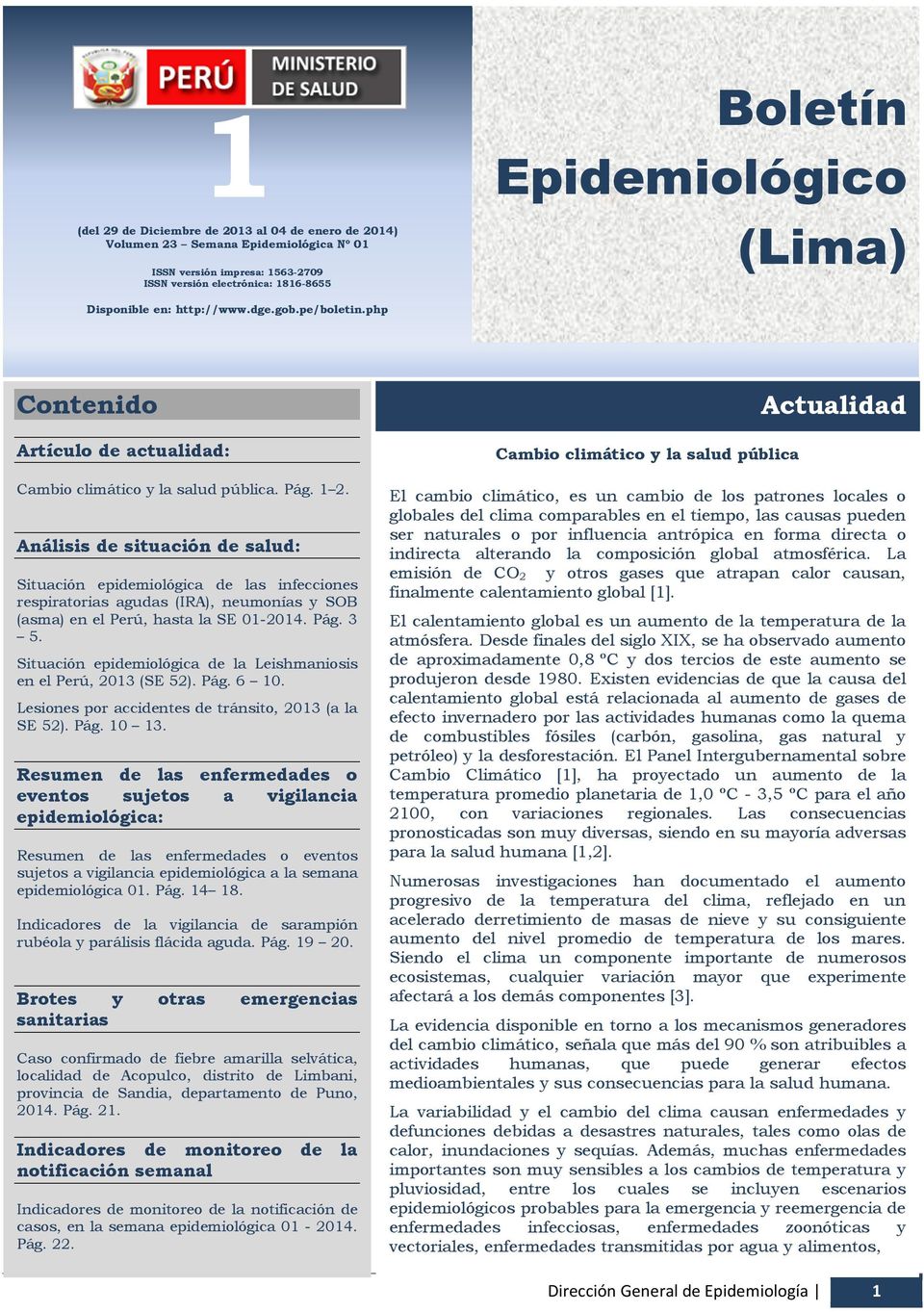 http://www.dge.gob.pe/boletin.php Boletín Epidemiológico (Lima) Contenido Artículo de actualidad: Cambio climático y la salud pública. Pág. 1 2.