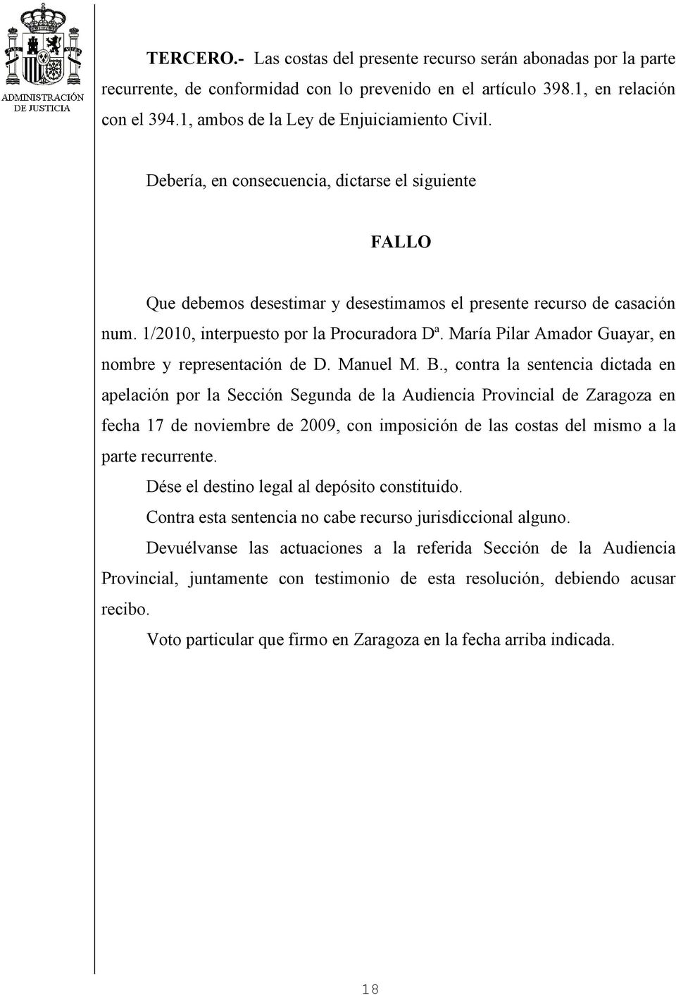 1/2010, interpuesto por la Procuradora Dª. María Pilar Amador Guayar, en nombre y representación de D. Manuel M. B.