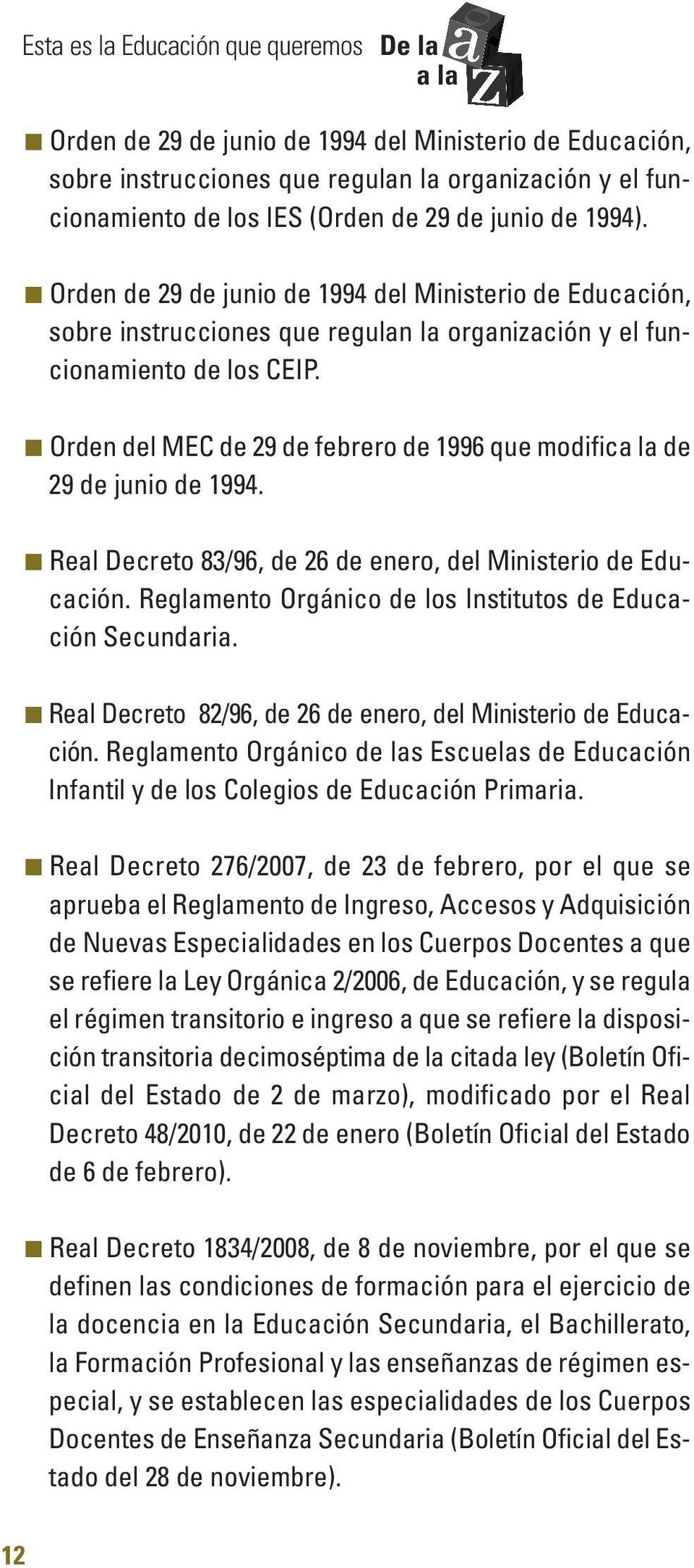Orden del MEC de 29 de febrero de 1996 que modifica la de 29 de junio de 1994. Real Decreto 83/96, de 26 de enero, del Ministerio de Educación.