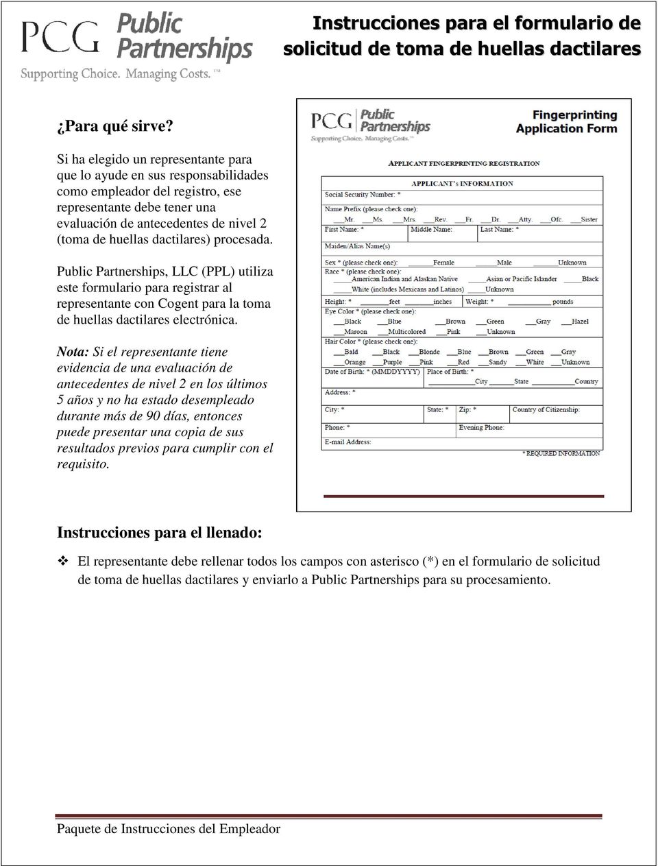 Public Partnerships, LLC (PPL) utiliza este formulario para registrar al representante con Cogent para la toma de huellas dactilares electrónica.
