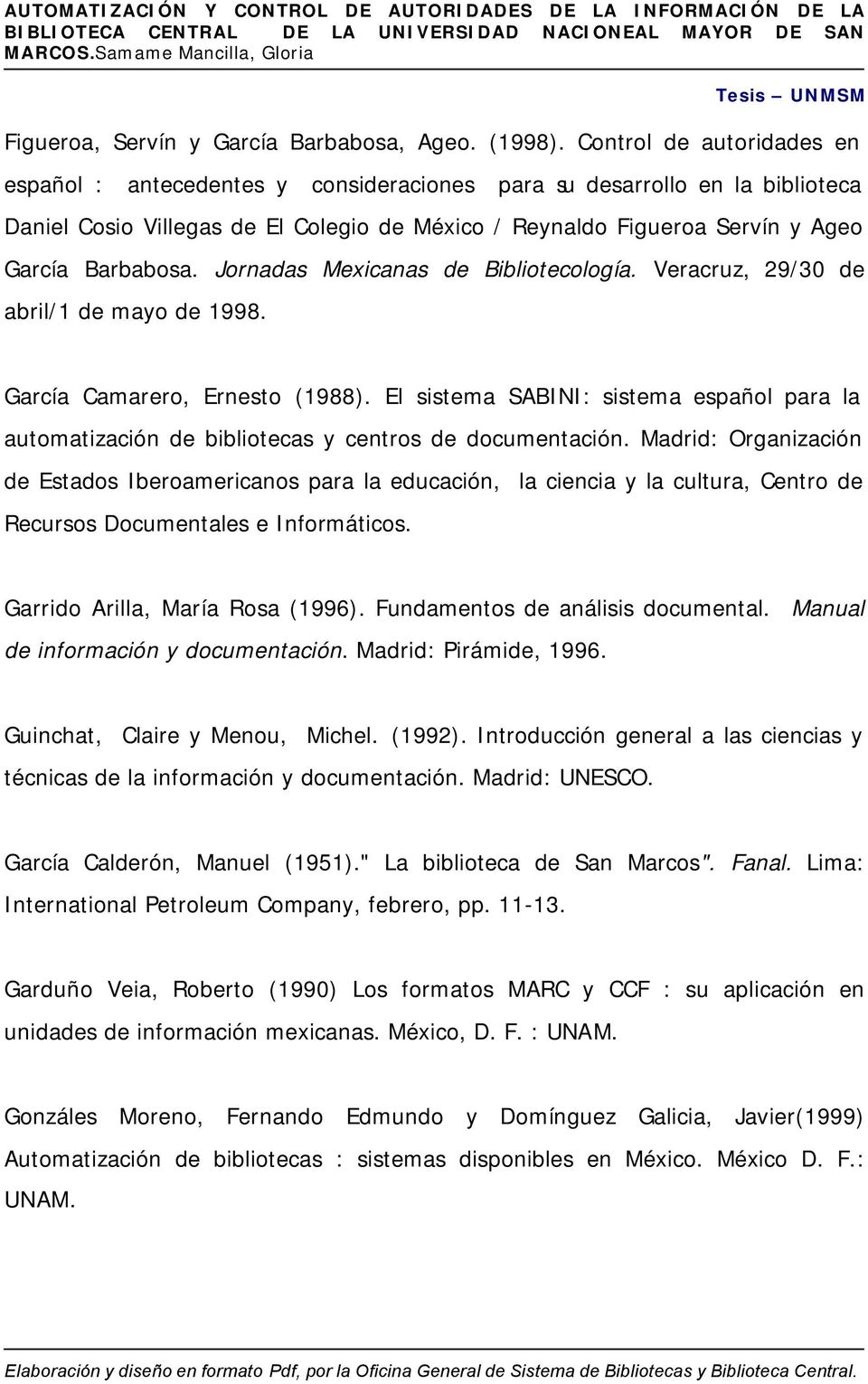 Jornadas Mexicanas de Bibliotecología. Veracruz, 29/30 de abril/1 de mayo de 1998. García Camarero, Ernesto (1988).
