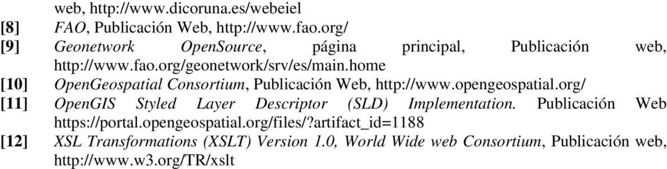 home [10] OpenGeospatial Consortium, Publicación Web, http://www.opengeospatial.