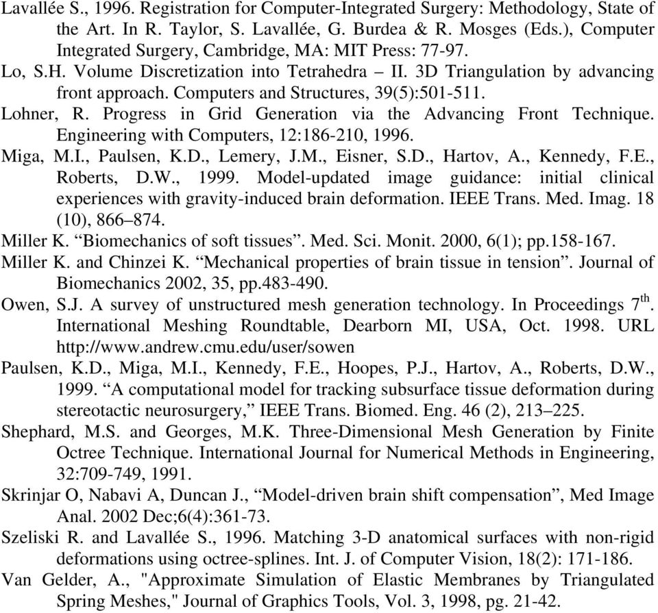 Computers and Structures, 39(5):501-511. Lohner, R. Progress in Grid Generation via the Advancing Front Technique. Engineering with Computers, 12:186-210, 1996. Miga, M.I., Paulsen, K.D., Lemery, J.M., Eisner, S.