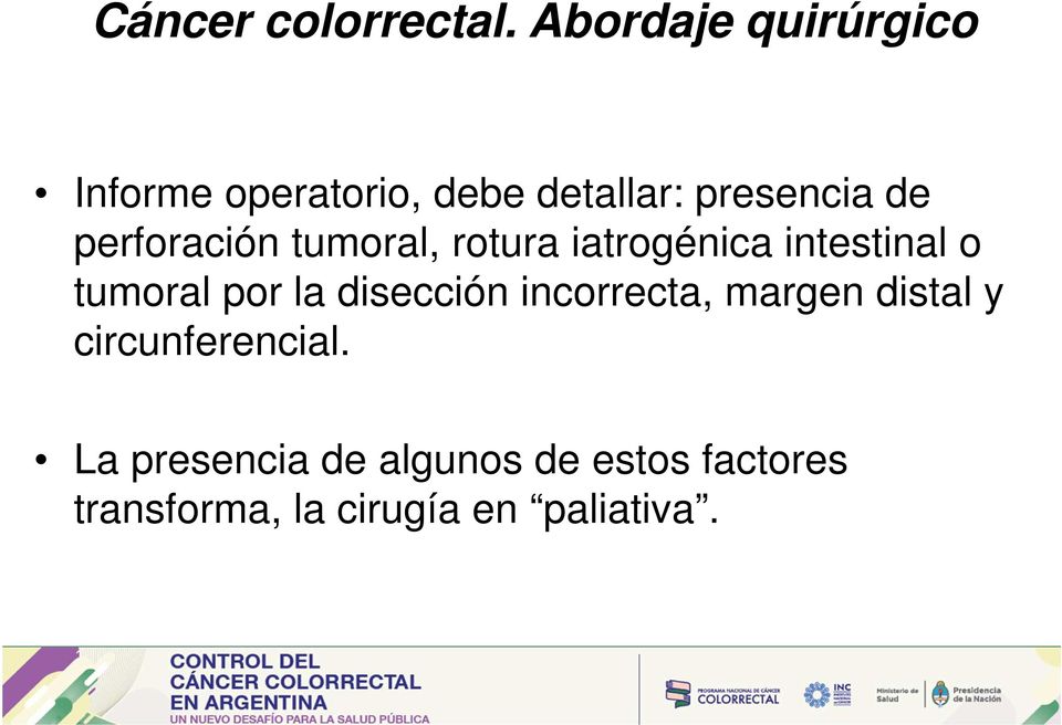 perforación tumoral, rotura iatrogénica intestinal o tumoral por la