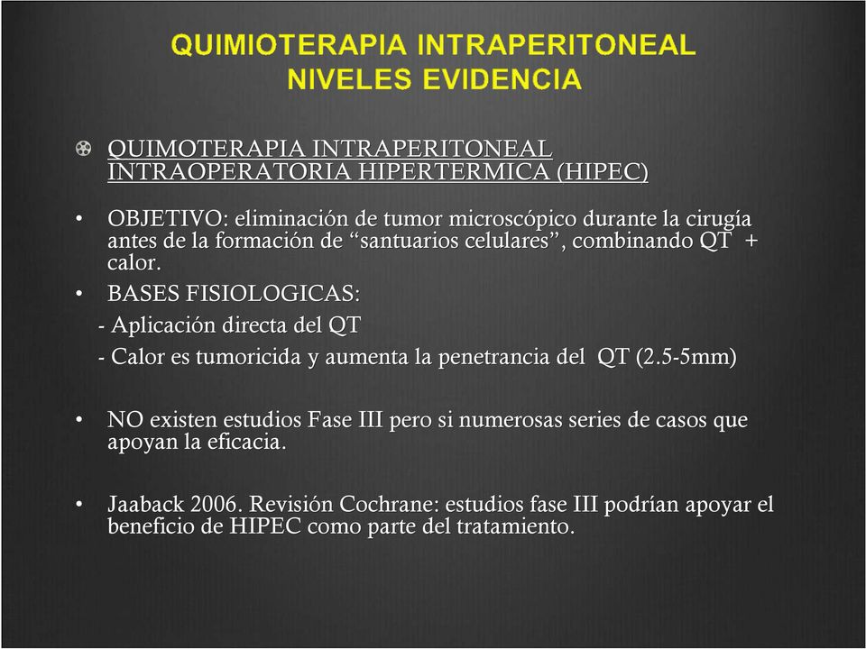 BASES FISIOLOGICAS: -Aplicación n directa del QT -Calor es tumoricida y aumenta la penetrancia del QT (2.