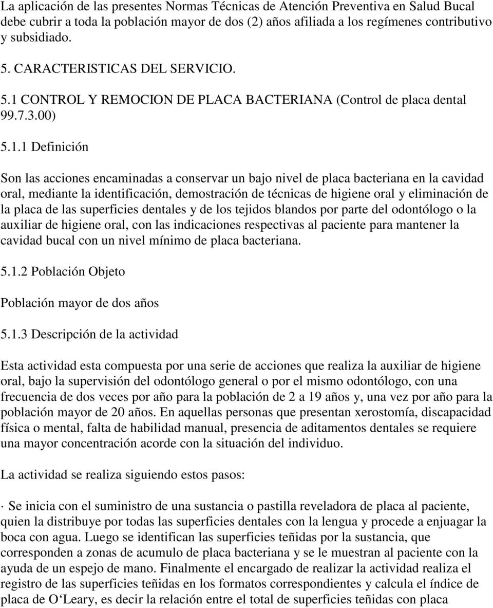 CONTROL Y REMOCION DE PLACA BACTERIANA (Control de placa dental 99.7.3.00) 5.1.