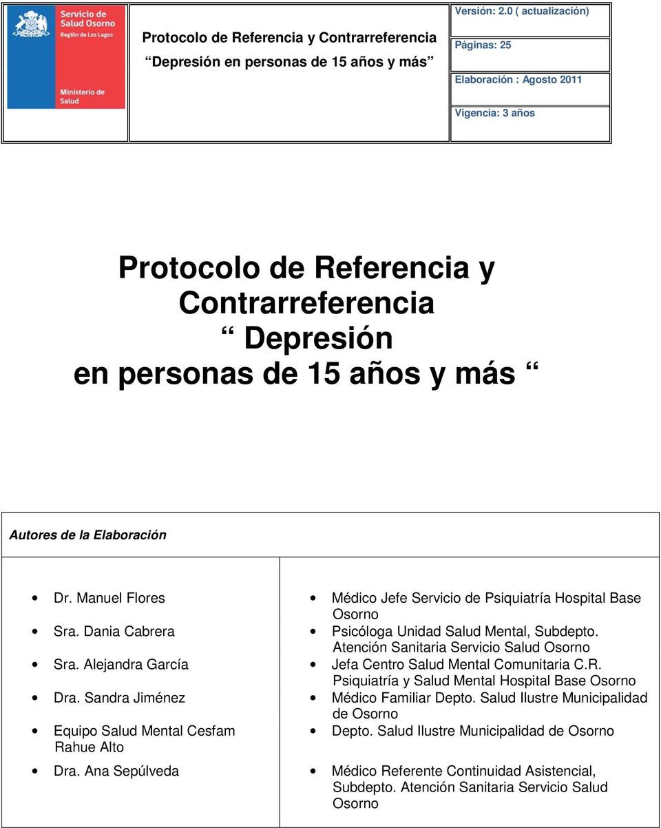 Contrarreferencia Depresión en personas de 15 años y más Autores de la Elaboración Dr. Manuel Flores Médico Jefe Servicio de Psiquiatría Hospital Base Osorno Sra.