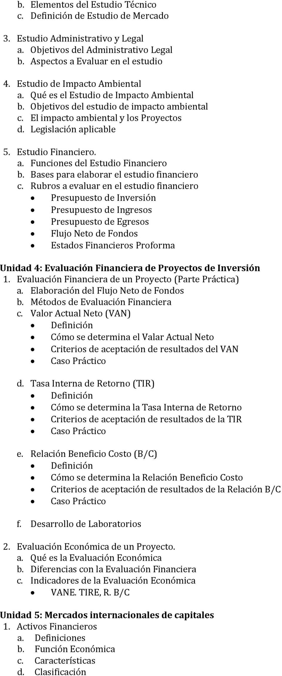 Estudio Financiero. a. Funciones del Estudio Financiero b. Bases para elaborar el estudio financiero c.