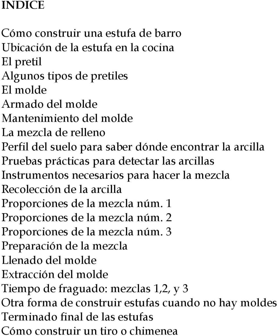 Recolección de la arcilla Proporciones de la mezcla núm. 1 Proporciones de la mezcla núm. 2 Proporciones de la mezcla núm.