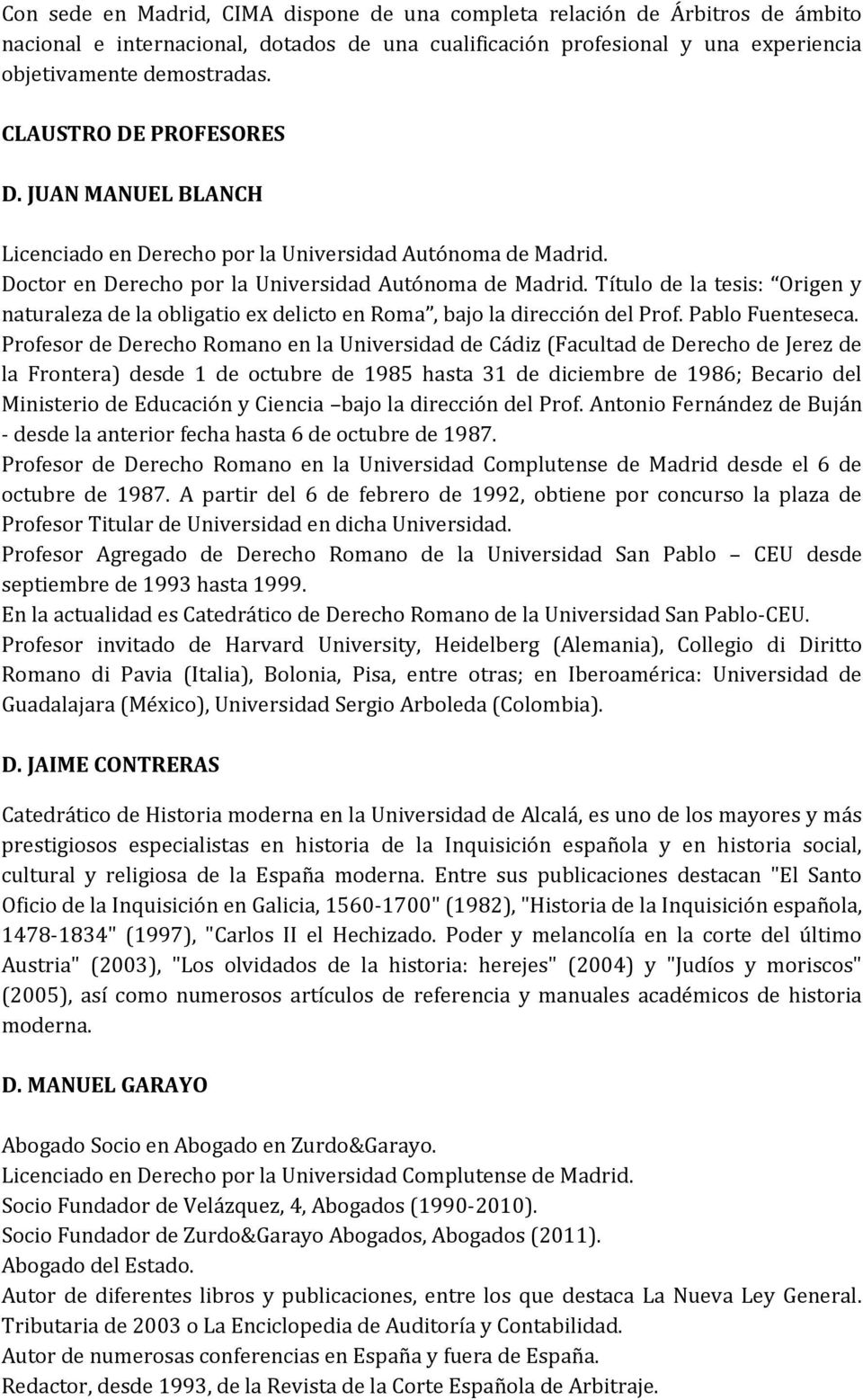 Título de la tesis: Origen y naturaleza de la obligatio ex delicto en Roma, bajo la dirección del Prof. Pablo Fuenteseca.