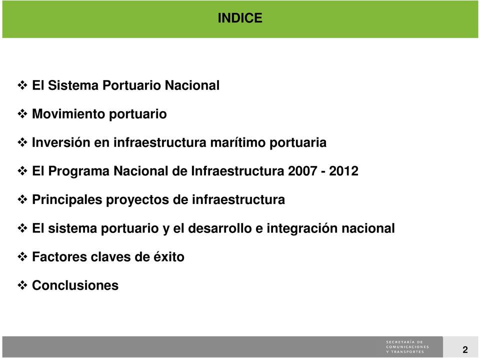 Infraestructura 2007-2012 Principales proyectos de infraestructura El sistema