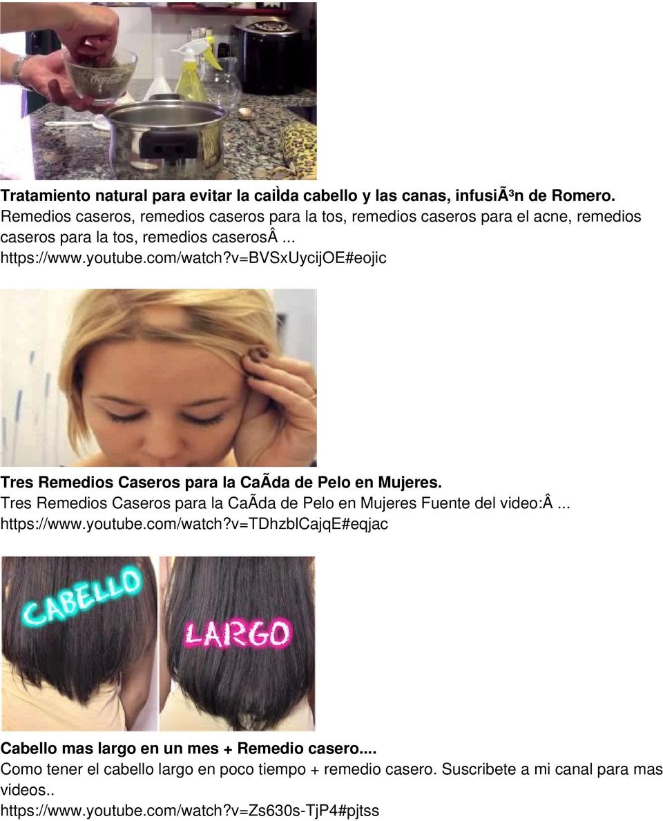 v=bvsxuycijoe#eojic Tres Remedios Caseros para la CaÃ da de Pelo en Mujeres. Tres Remedios Caseros para la CaÃ da de Pelo en Mujeres Fuente del video:â.