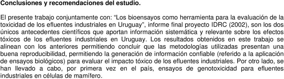 únicos antecedentes científicos que aportan información sistemática y relevante sobre los efectos tóxicos de los efluentes industriales en Uruguay.