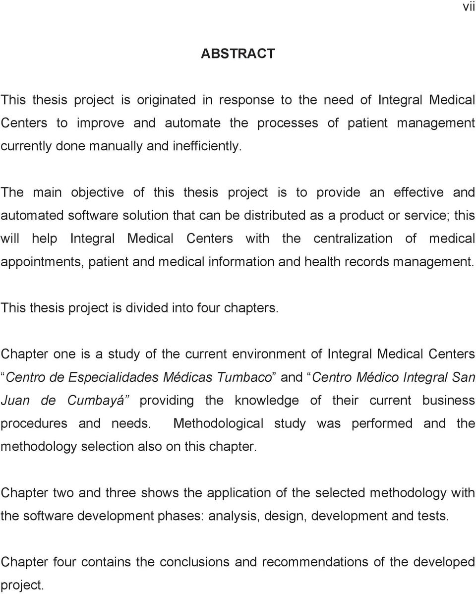 The main objective of this thesis project is to provide an effective and automated software solution that can be distributed as a product or service; this will help Integral Medical Centers with the