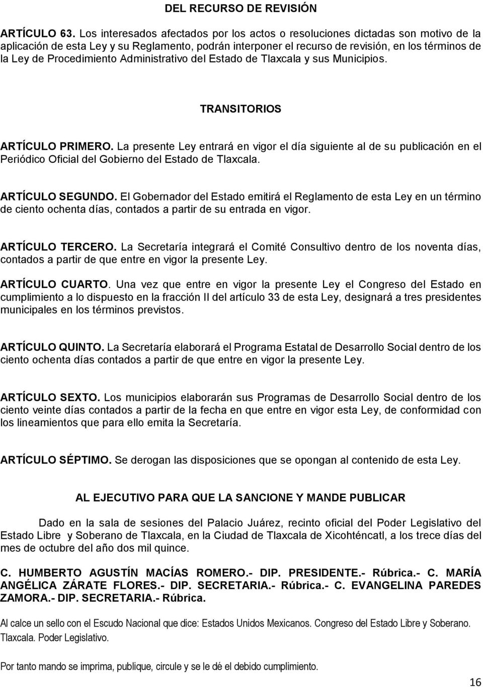 Procedimiento Administrativo del Estado de Tlaxcala y sus Municipios. TRANSITORIOS ARTÍCULO PRIMERO.