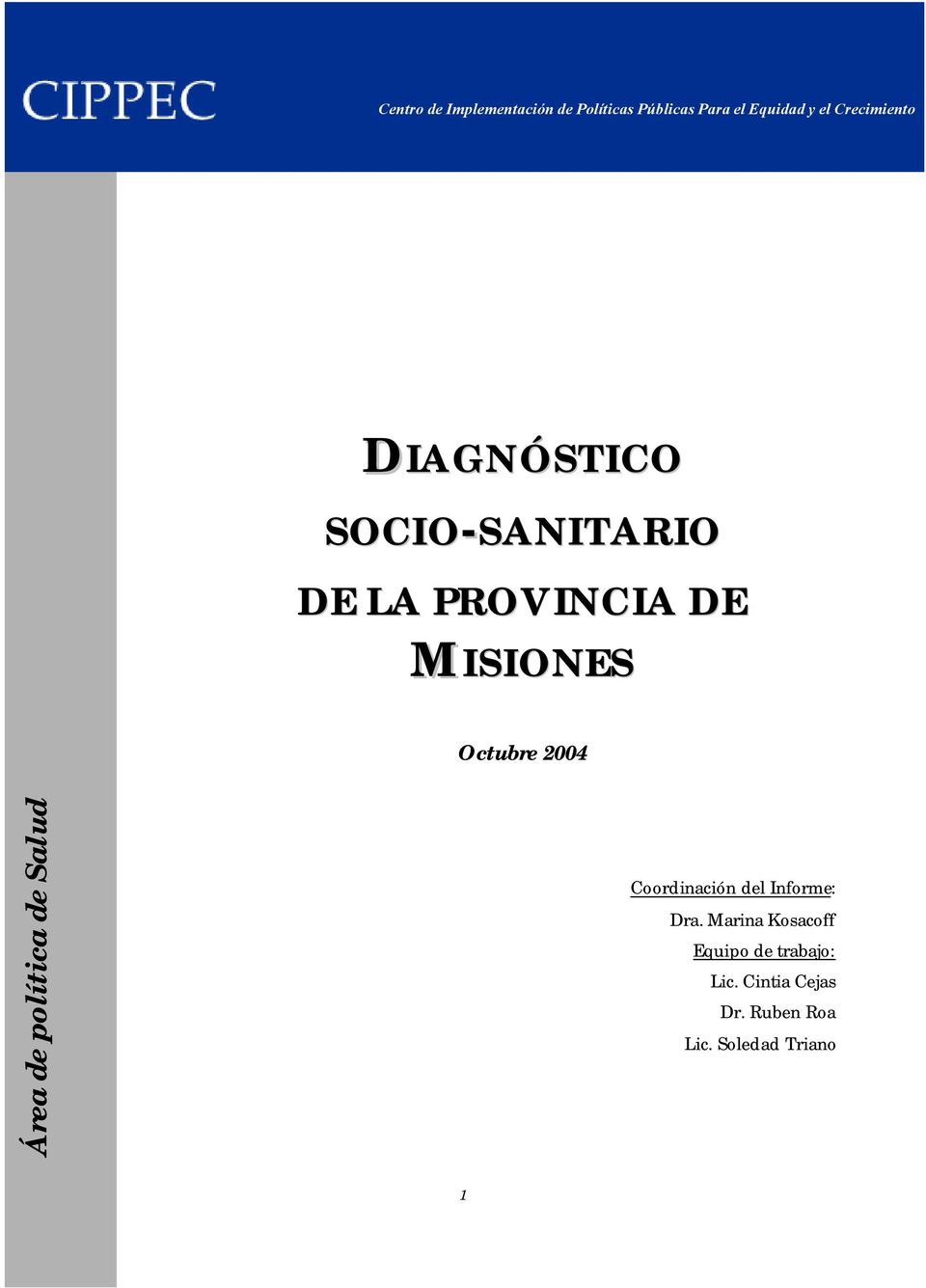 Octubre 2004 Área de política de Salud Coordinación del Informe: Dra.