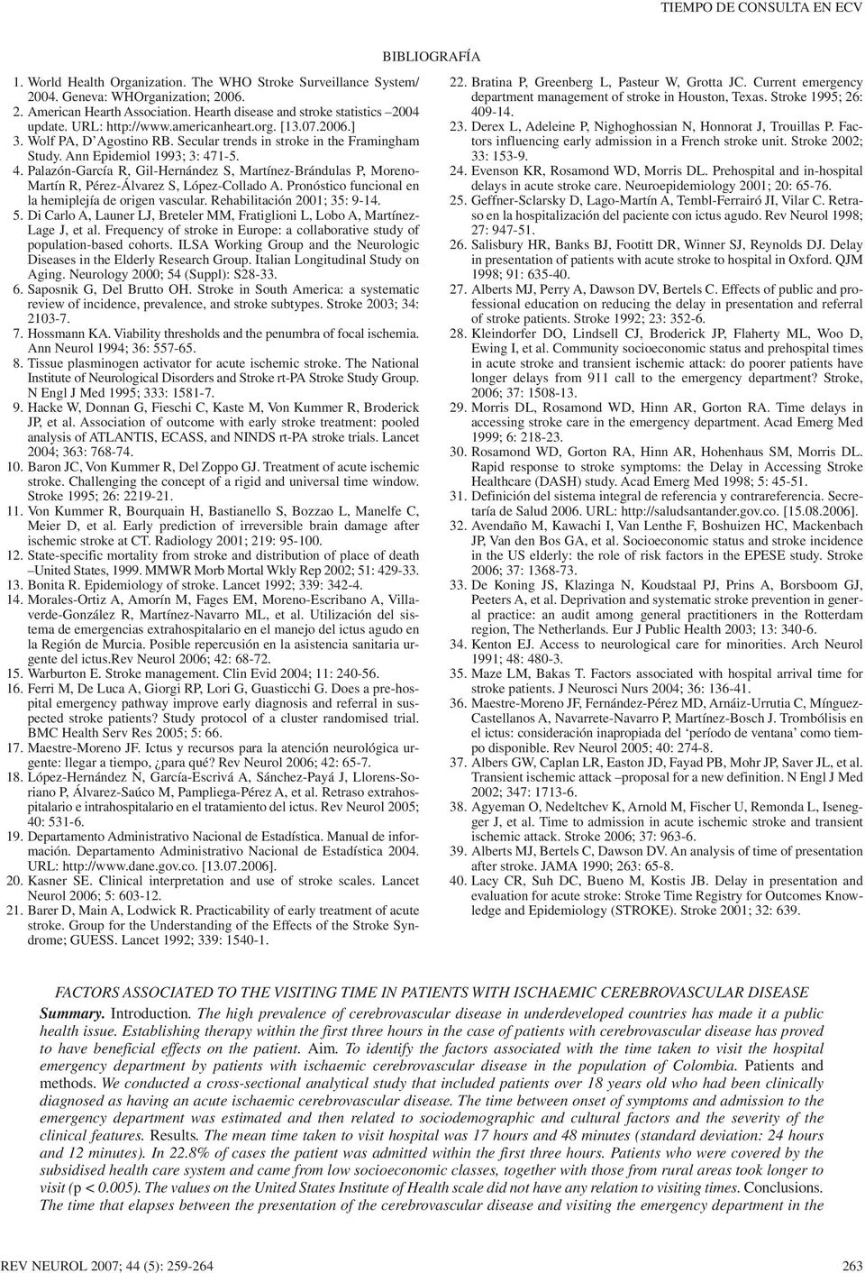 Ann Epidemiol 1993; 3: 471-5. 4. Palazón-García R, Gil-Hernández S, Martínez-Brándulas P, Moreno- Martín R, Pérez-Álvarez S, López-Collado A. Pronóstico funcional en la hemiplejía de origen vascular.