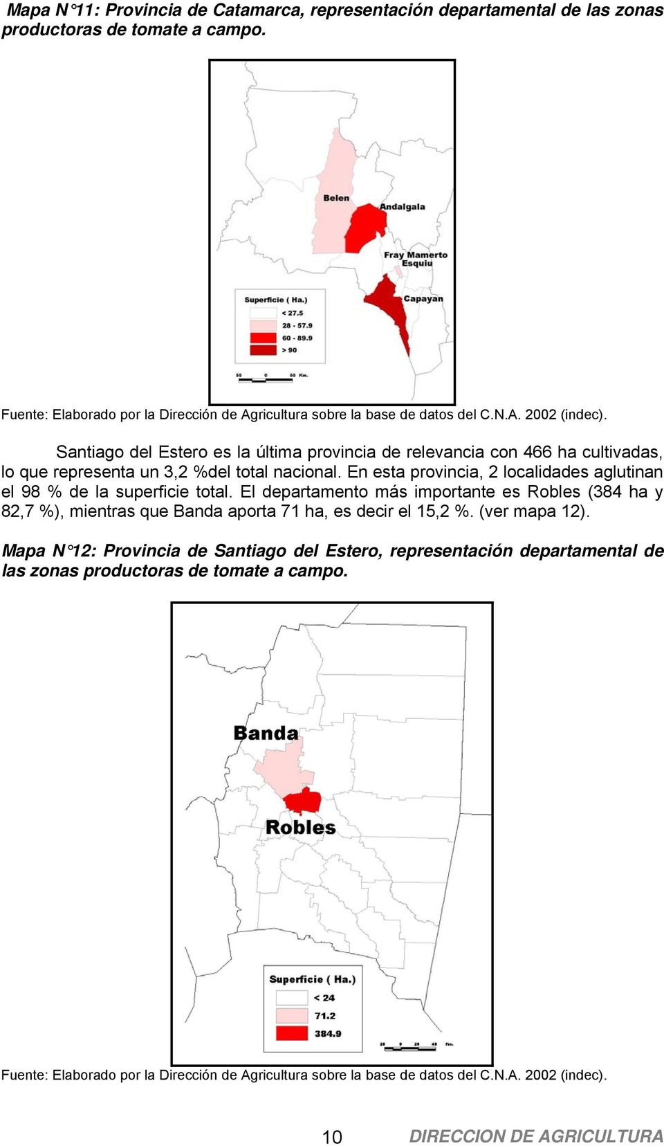 En esta provincia, 2 localidades aglutinan el 98 % de la superficie total.