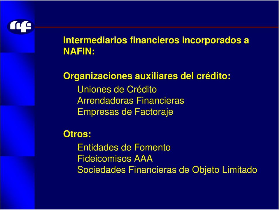 Arrendadoras Financieras Empresas de Factoraje Otros:
