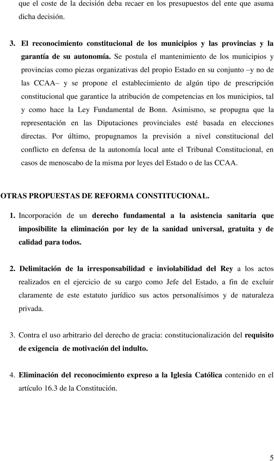 constitucional que garantice la atribución de competencias en los municipios, tal y como hace la Ley Fundamental de Bonn.