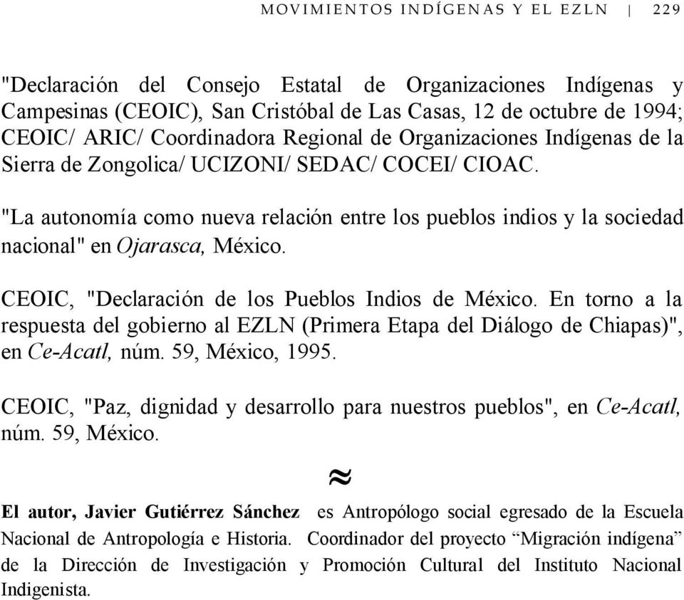 "La autonomía como nueva relación entre los pueblos indios y la sociedad nacional" en Ojarasca, México. CEOIC, "Declaración de los Pueblos Indios de México.