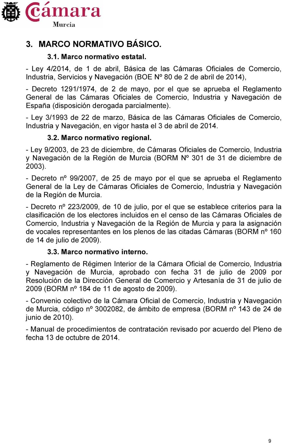 el Reglamento General de las Cámaras Oficiales de Comercio, Industria y Navegación de España (disposición derogada parcialmente).