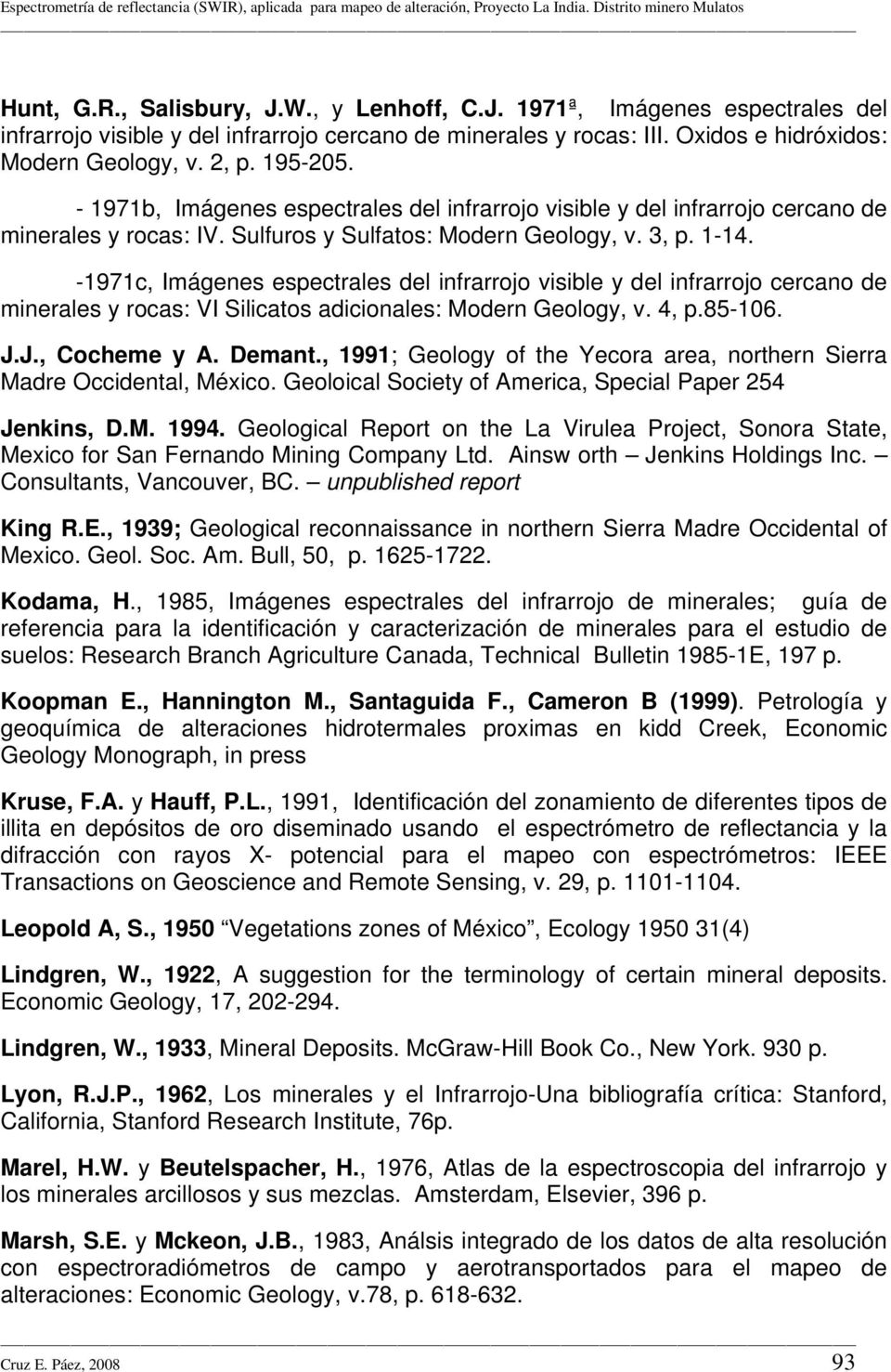 -1971c, Imágenes espectrales del infrarrojo visible y del infrarrojo cercano de minerales y rocas: VI Silicatos adicionales: Modern Geology, v. 4, p.85-106. J.J., Cocheme y A. Demant.