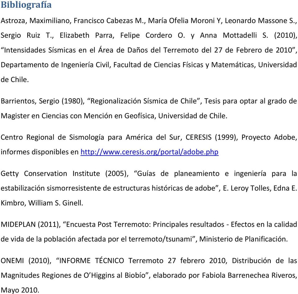 Barrientos, Sergio (1980), Regionalización Sísmica de Chile, Tesis para optar al grado de Magister en Ciencias con Mención en Geofísica, Universidad de Chile.