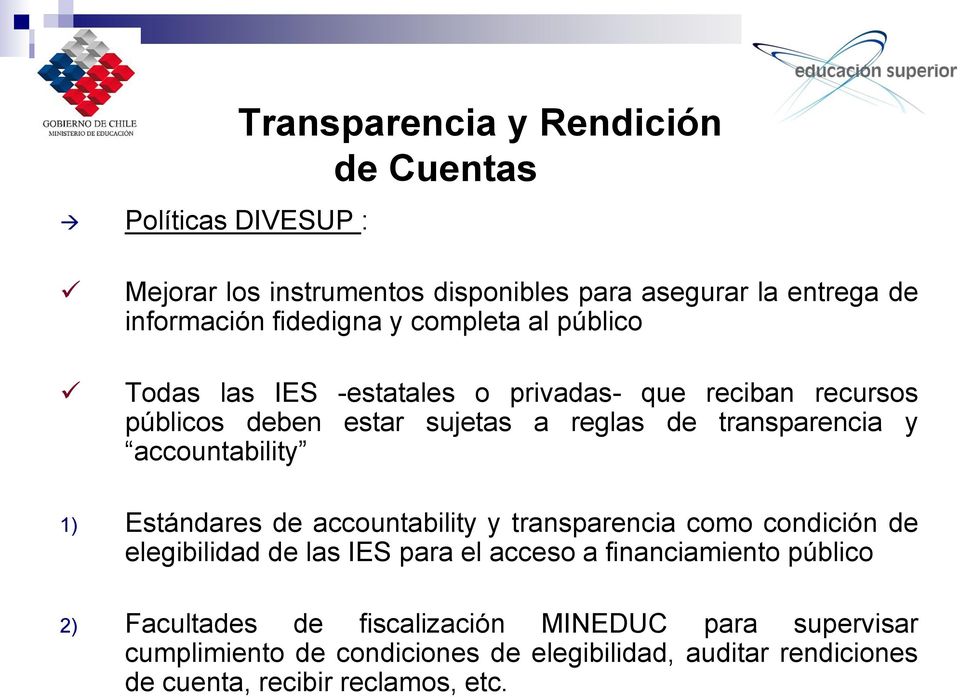 accountability 1) Estándares de accountability y transparencia como condición de elegibilidad de las IES para el acceso a financiamiento público