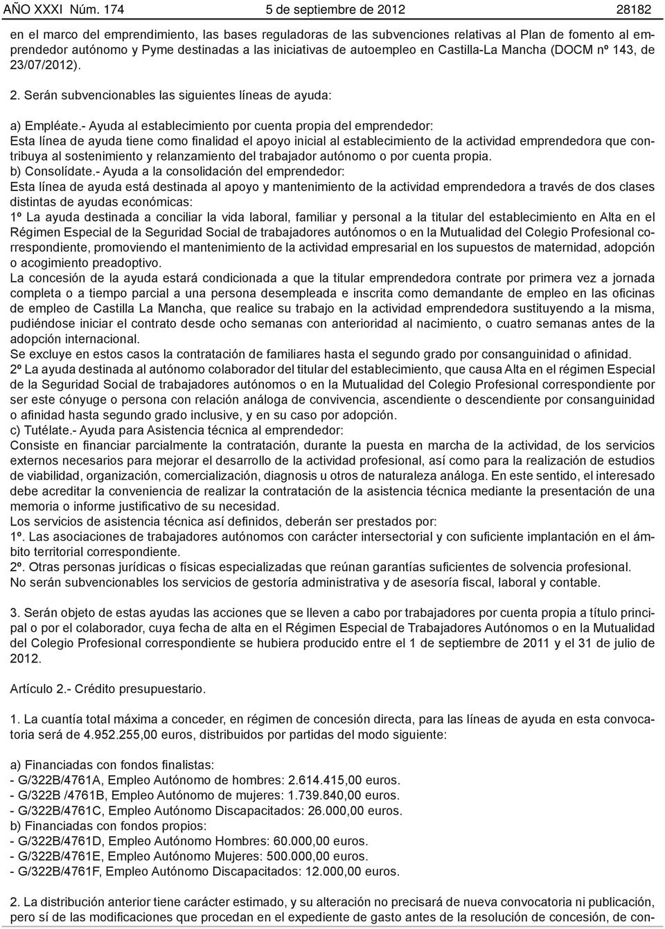 autoempleo en Castilla-La Mancha (DOCM nº 143, de 23/07/2012). 2. Serán subvencionables las siguientes líneas de ayuda: a) Empléate.