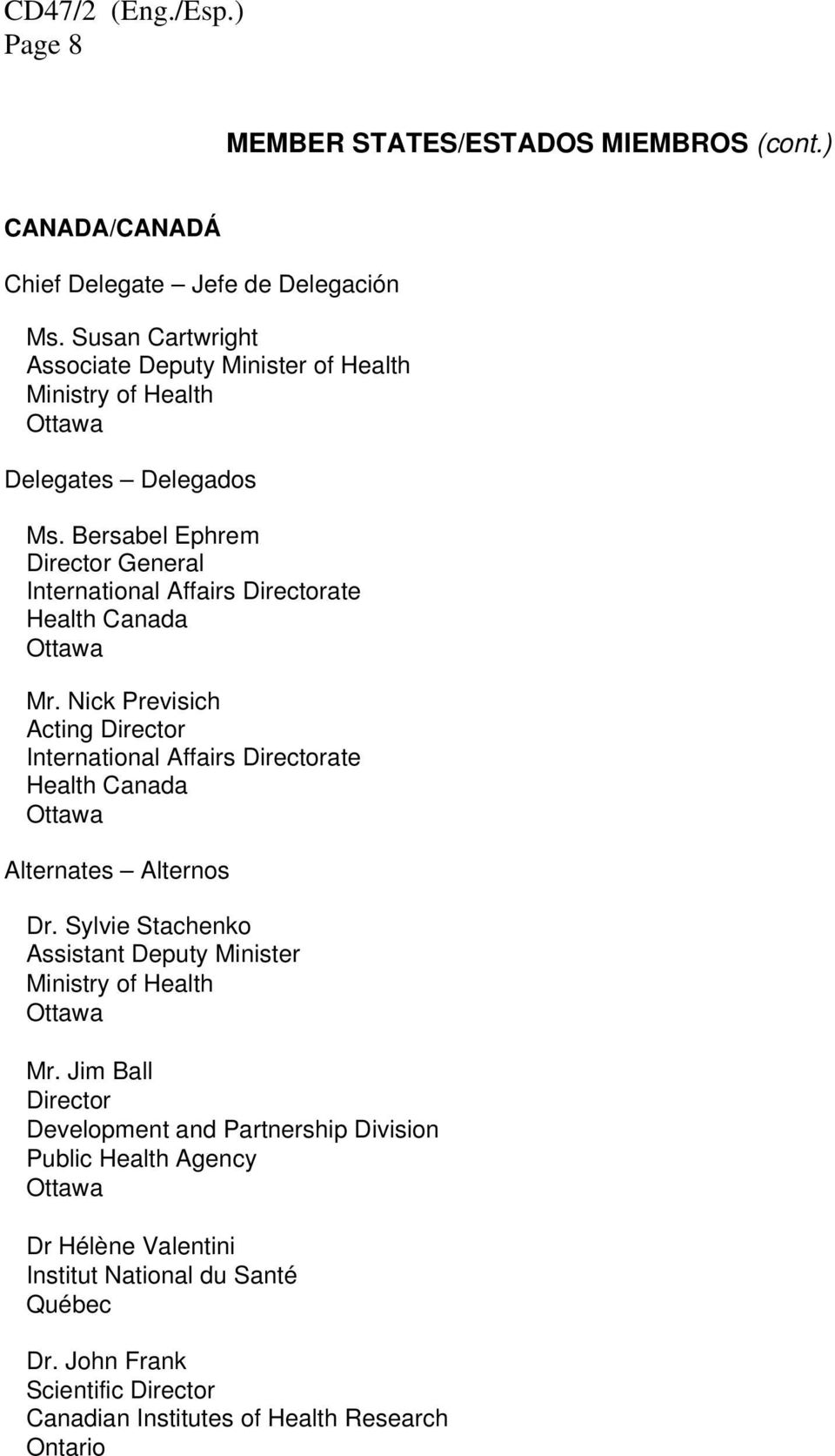 Nick Previsich Acting Director International Affairs Directorate Health Canada Ottawa Alternates Alternos Dr.