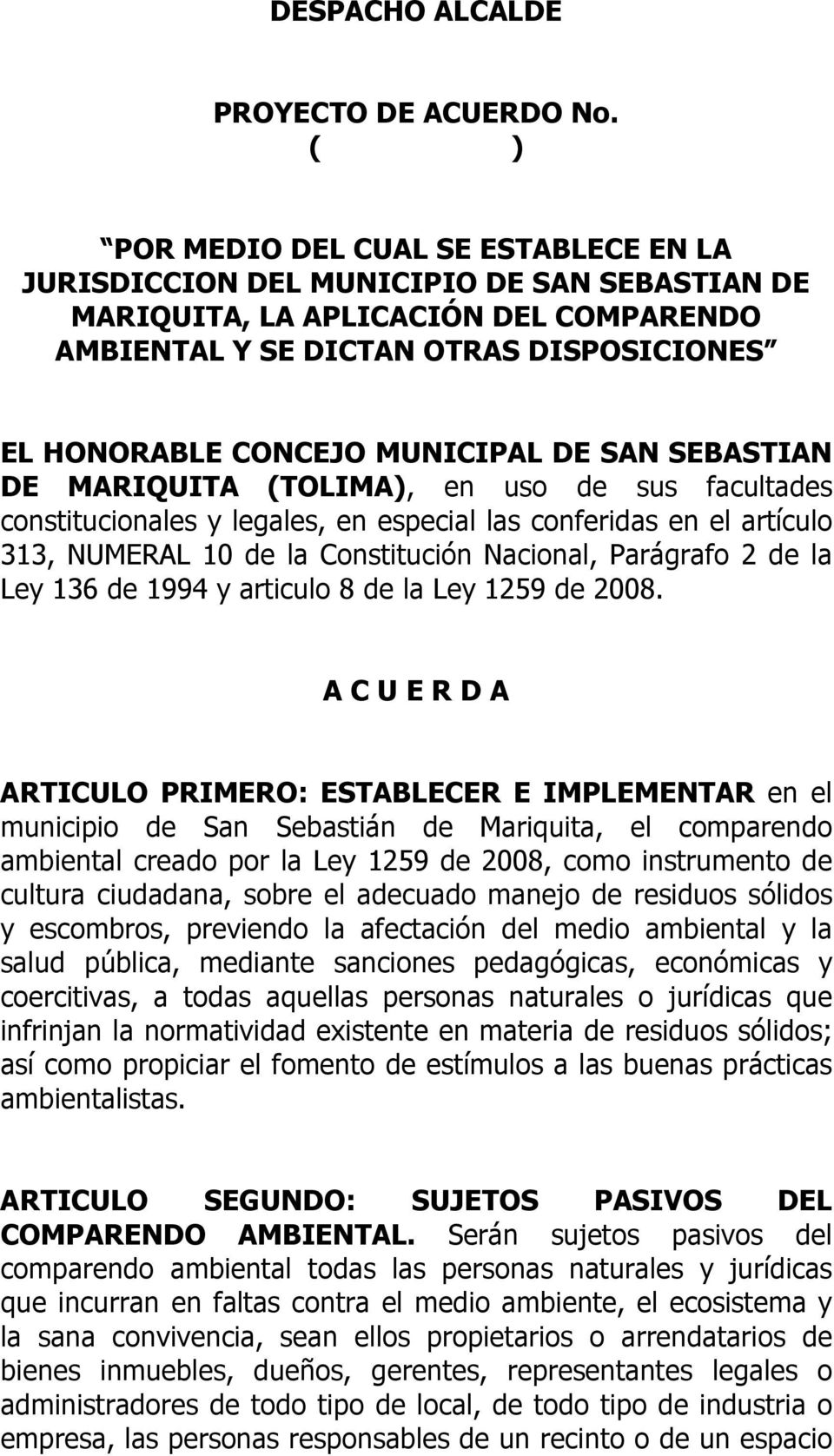MUNICIPAL DE SAN SEBASTIAN DE MARIQUITA (TOLIMA), en uso de sus facultades constitucionales y legales, en especial las conferidas en el artículo 313, NUMERAL 10 de la Constitución Nacional, Parágrafo