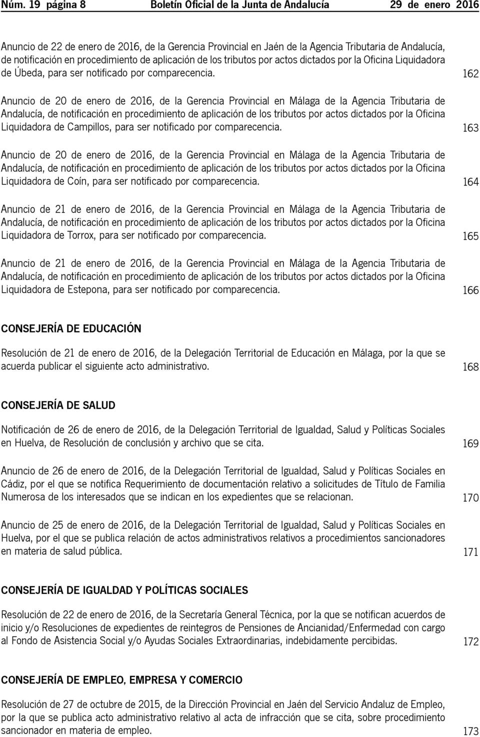 162 Anuncio de 20 de enero de 2016, de la Gerencia Provincial en Málaga de la Agencia Tributaria de Andalucía, de notificación en procedimiento de aplicación de los tributos por actos dictados por la