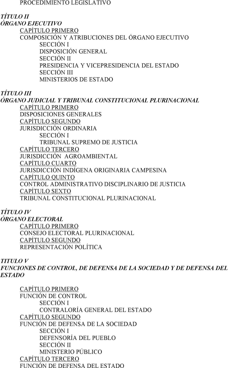 TRIBUNAL SUPREMO DE JUSTICIA CAPÍTULO TERCERO JURISDICCIÓN AGROAMBIENTAL CAPÍTULO CUARTO JURISDICCIÓN INDÍGENA ORIGINARIA CAMPESINA CAPÍTULO QUINTO CONTROL ADMINISTRATIVO DISCIPLINARIO DE JUSTICIA