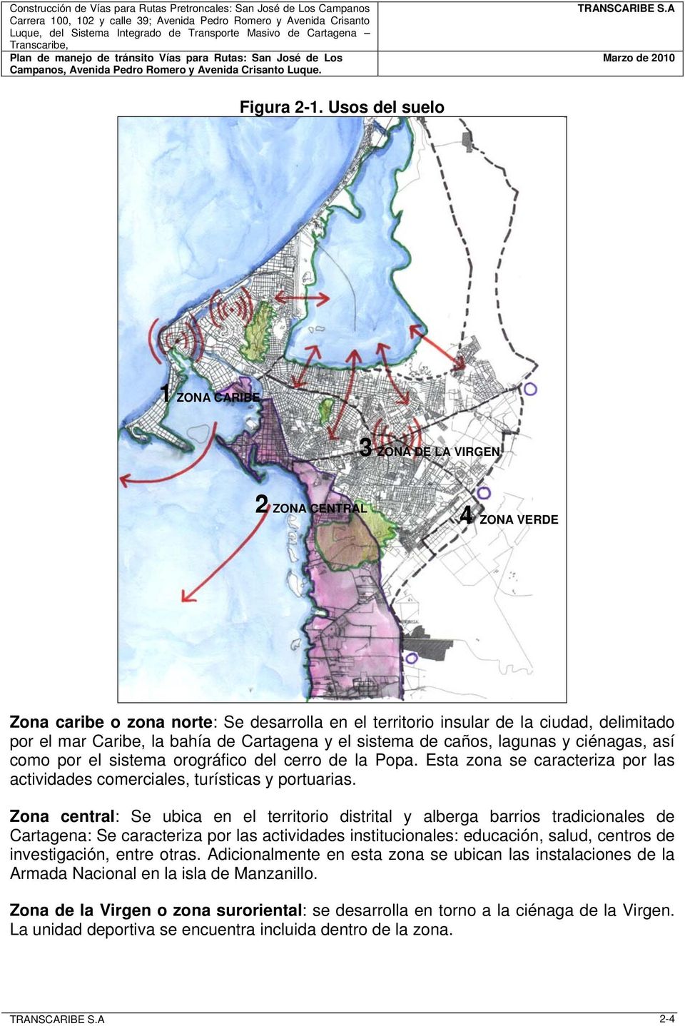 bahía de Cartagena y el sistema de caños, lagunas y ciénagas, así como por el sistema orográfico del cerro de la Popa.