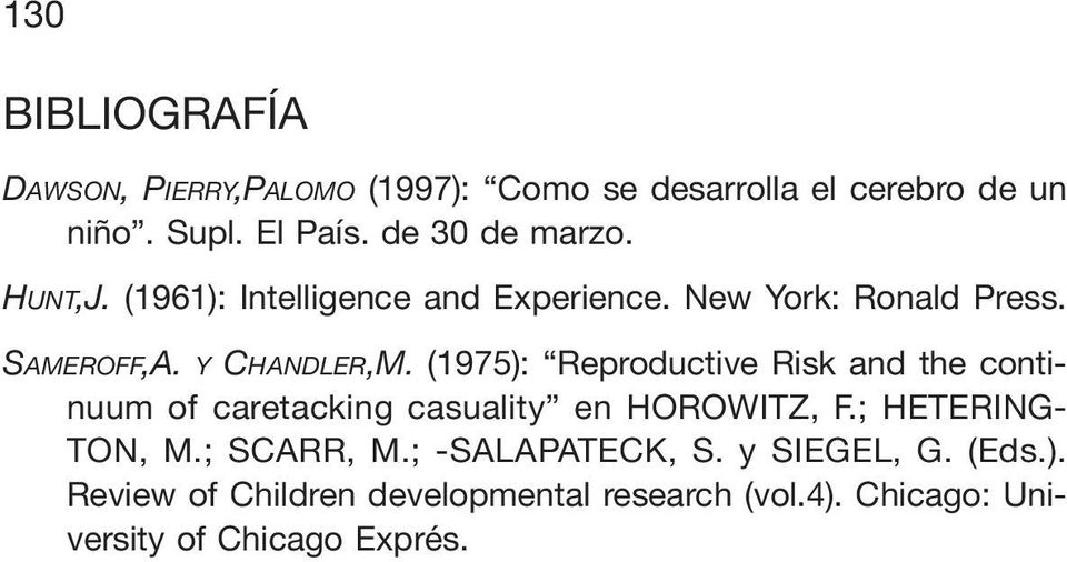 (1975): Reproductive Risk and the continuum of caretacking casuality en HOROWITZ, F.; HETERING- TON, M.; SCARR, M.